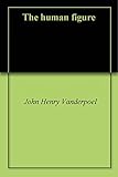 The human figure (English Edition)
