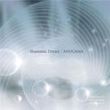Shamanic Dream/ANUGAMA