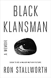 Black Klansman: Race, Hate, and the Undercover Investigation of a Lifetime
