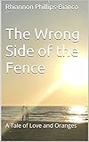 The Wrong Side of the Fence: A Tale of Love and Oranges (English Edition)
