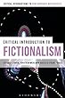 A Critical Introduction to Fictionalism (Bloomsbury Critical Introductions to Contemporary Metaphysics)