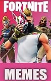 Memes: Fortnite - NEW Epic Battle Royale Style Funnies & Memes Book 1 (XL Fortnite Funny Memes, Hilarious Memes) (English Edition)