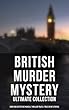 British Murder Mystery: Ultimate Collection (Over 350 Detective Novels, Thriller Tales & True Crime Stories): Sherlock Holmes Cases, Father Brown, Hercule ... Stories and many more (English Edition)