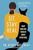 Sit, Stay, Heal: What Dogs Can Teach Us About Living Well
