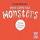 Clap Hands: Here Come the Monsters: A touch-and-feel board book