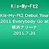 Kis-My-Ft2 Debut Tour 2011 Everybody Go at 横浜アリーナ 2011.7.31(仮)
