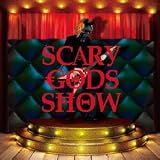 SCARY GODS SHOW