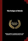 The Fatigue of Metals
