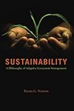 Image de Sustainability: A Philosophy Of Adaptive Ecosystem Management