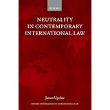 Neutrality in Contemporary International Law (Oxford Monographs in International Law)