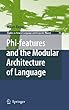 Phi-features and the Modular Architecture of Language: 81 (Studies in Natural Language and Linguistic Theory)