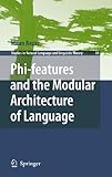 Phi-features and the Modular Architecture of Language: 81 (Studies in Natural Language and Linguistic Theory)