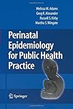 Cover of Perinatal Epidemiology for Public Health Practice