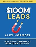 $100M Leads: How to Get Strangers To Want To Buy Your Stuff (Acquisition.com $100M Series)