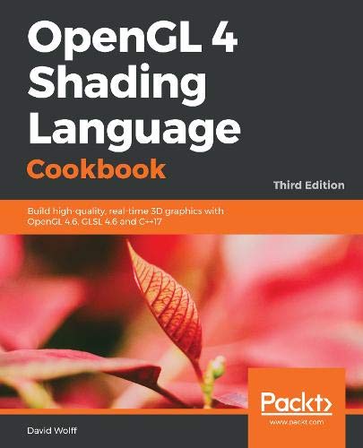 OpenGL 4 Shading Language Cookbook: Build high-quality, real-time 3D graphics with OpenGL 4.6, GLSL 4.6 and C++17, 3rd Editionの表紙