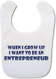 When I grow up I want to be an Entrepreneur baby bib by Bibble Dribble