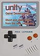 Unity Game Development: Short and easy guide from the very beginning (English Edition)