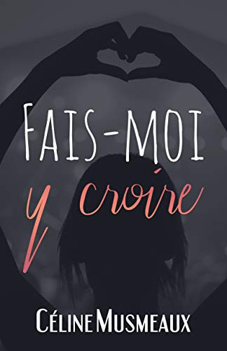 Fais-moi y croire (French Edition)