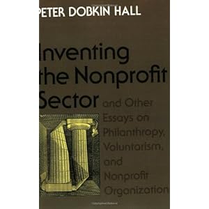 Inventing the Nonprofit Sector and Other Essays on Philanthropy, Voluntarism, and Nonprofit Organizations