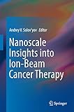 Nanoscale Insights into Ion-Beam Cancer Therapy