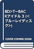 T-BACKアイドル Vol.3[BD]