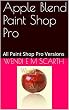 Apple Blend Paint Shop Pro: All Paint Shop Pro Versions (Paint Shop Pro Made Easy Book 197) (English Edition)