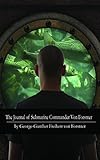 The Journal of Submarine Commander Von Forstner - George-Günther Freiherr von Forstner (ANNOTATED)[Wordsworth Classics] 80Th Anniversary (English Edition)