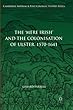The 'Mere Irish' and the Colonisation of Ulster, 1570-1641 (Cambridge Imperial and Post-Colonial Studies Series)