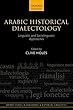 Arabic Historical Dialectology: Linguistic and Sociolinguistic Approaches (Oxford Studies in Diachronic and Historical Linguistics)