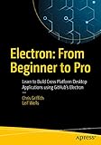 Electron: From Beginner to Pro: Learn to Build Cross Platform Desktop Applications using Github's Electron