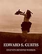 Edward S. Curtis: Events Beyond Words