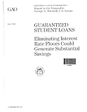 Guaranteed Student Loans: Eliminating Interest Rate Floors Could Generate Substantial Savings