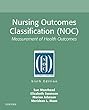 Nursing Outcomes Classification (NOC)- E-Book: Measurement of Health Outcomes