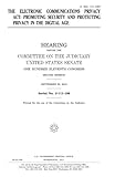 The Electronic Communications Privacy ACT: Promoting Security and Protecting Privacy in the Digital Age