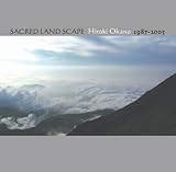 SACRED LANDSCAPE Hiroki Okano 1987-2005