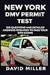 New York DMV Permit Test Questions And Answers: Over 350 New York DMV Questions and Explanatory Answers To Pass your drivers permit test (English Edition)