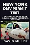 New York DMV Permit Test Questions And Answers: Over 350 New York DMV Questions and Explanatory Answers To Pass your drivers permit test (English Edition)