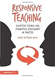 Responsive Teaching: Cognitive Science and Formative Assessment in Practice