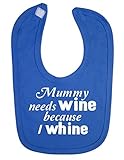 Royal Blue bib with White print ''MUMMY NEEDS WINE BECAUSE I WHINE! by Little Big Babies