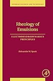 Rheology of Emulsions: Electrohydrodynamics Principles (Interface Science and Technology)