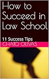 How to Succeed in Law School: 11 Success Tips (Law Students Series) (English Edition)
