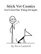 Stick Vet Comics: Let's Get One Thing Straight (English Edition)
