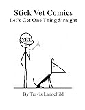 Stick Vet Comics: Let's Get One Thing Straight (English Edition)
