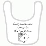 BABY BIB 1077 PINK RIM DADDY TAUGHT ME HOW TO PLAY POKER NOW I OWN HIS HOUSE QUALITY FUNNY BABY BIB 