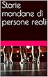Storie mondane di persone reali (Italian Edition)