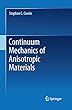 Continuum Mechanics of Anisotropic Materials