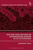 The Rise and Decline of Fundamental Rights in EU Citizenship (Modern Studies in European Law)