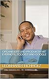 Organisiert und produktiv mit Evernote, Todoist und Google (German Edition)