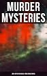 MURDER MYSTERIES: 350+ Detective Novels & True Crime Stories: Sherlock Holmes, Hercule Poirot Cases, P. C. Lee Series, Father Brown Stories, Dr. Thorndyke ... Stories and many more (English Edition)