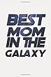 Best Mom in the Galaxy: Star sky font Notebook | Journal | Diary | 112 Lined Pages